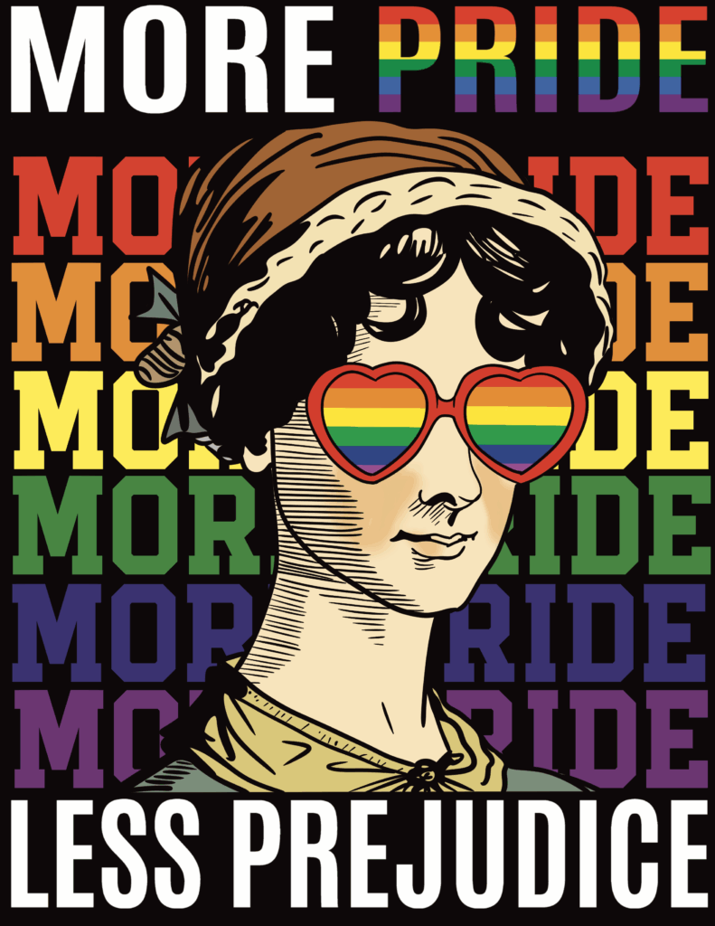 Illustration of Jane Austen wearing rainbow heart-shaped sunglasses, with the background filled with bold, colorful text repeating “MORE PRIDE.” The design features the phrase “MORE PRIDE LESS PREJUDICE” in white block letters, playing on her famous novel title.