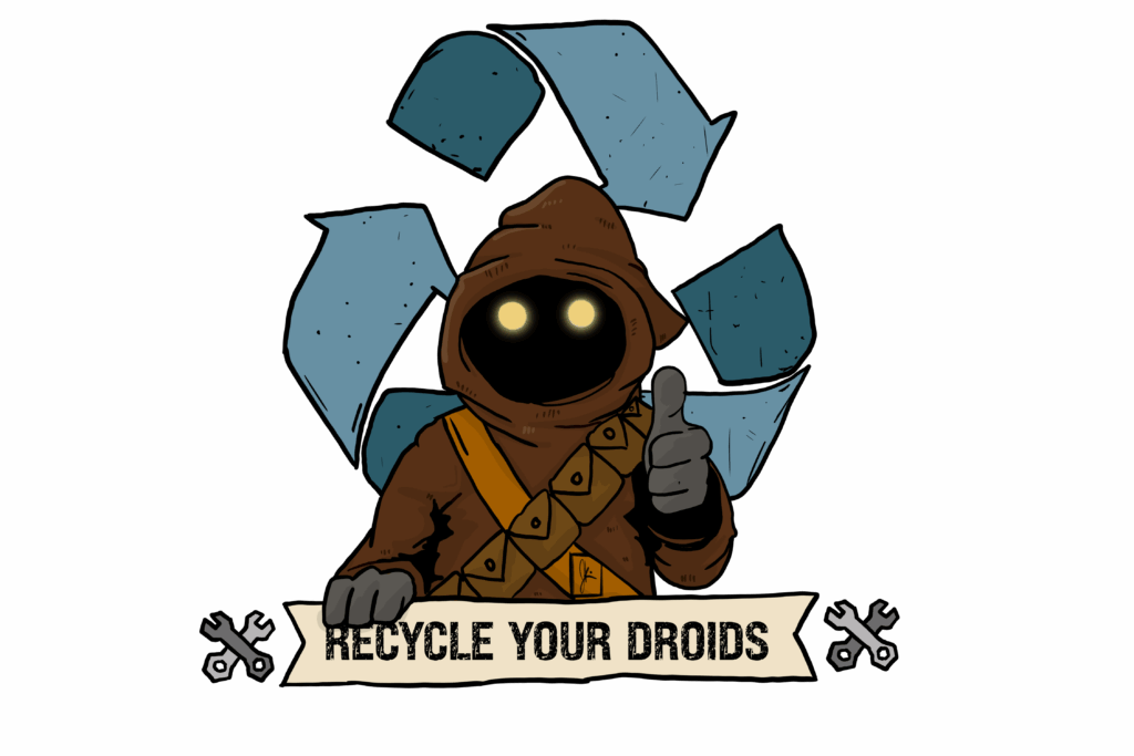 Fan art illustration of a Jawa from Star Wars, wearing a brown hooded robe and bandolier, with glowing yellow eyes and a black face. The Jawa is giving a thumbs-up in front of a large blue recycling symbol. Below, a beige banner with bold black text reads “RECYCLE YOUR DROIDS,” flanked by small wrench and bolt icons on both sides. The design combines sci-fi humor with an environmental message in a cartoon style.