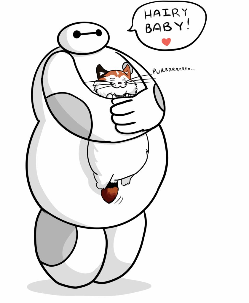 A cute illustration of Baymax from Big Hero 6 hugging a fluffy, content calico cat. Baymax is smiling gently while the cat purrs happily in his arms. A speech bubble above Baymax reads “HAIRY BABY!” with a small red heart underneath. The background is black, emphasizing the warmth and humor of the moment.
