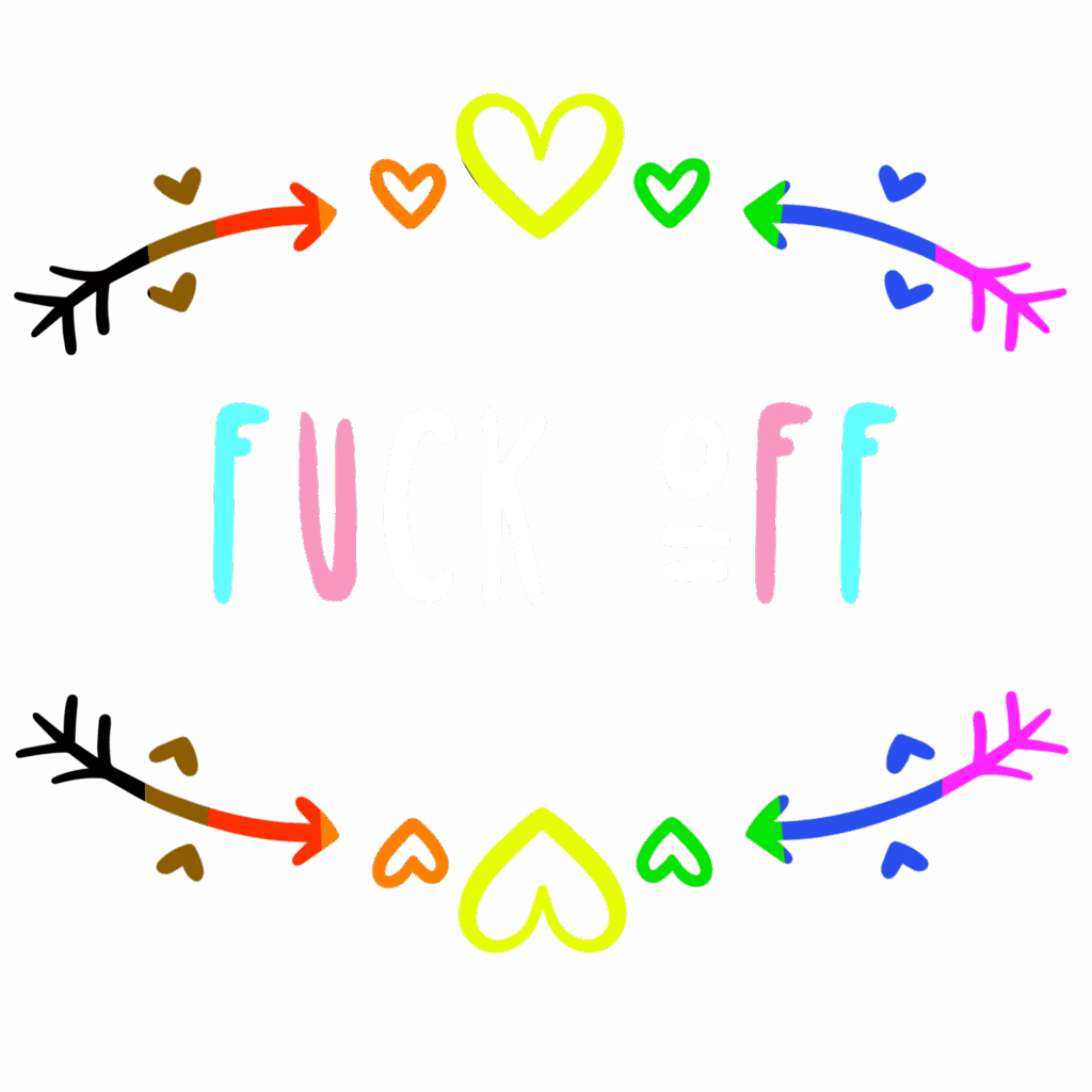 Bold text reading “Fuck Off” in colorful Pride-inspired letters, surrounded by rainbow and inclusive flag–colored hearts and arrows.